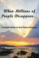 When Millions of People Disappear... A Simple Guide to End Times Prophecy cover image