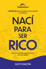 Nací para ser Rico: Porque tu también puedes tener la vida que deseas cover image