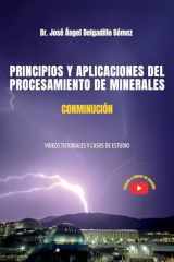Principios Y Aplicaciones del Procesamiento de Minerales Conminución Videos Tutoriales Y Casos de Estudio cover image
