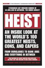 HEIST An Inside Look at the World's 100 Greatest Heists, Cons, and Capers (From Burglaries to Bank Jobs and Everything In-Between) cover image