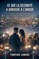 Ce que la célébrité a arraché à l'amour (Amour & Séparation) (French Edition) cover image