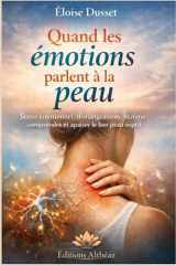 Quand les émotions parlent à la peau: Stress émotionnel, démangeaisons, eczéma, psoriasis : comprendre le lien peau-esprit et apaiser durablement (French Edition) cover image