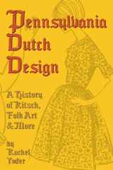 Pennsylvania Dutch Design A History of Kitsch, Folk Art & More cover image