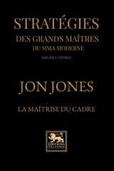 Stratégies des grands maîtres du mma moderne - Jon Jones - La maîtrise du cadre cover image