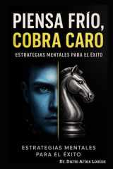 Piensa Frío, Cobra Caro - Estrategias Mentales para el Éxito cover image