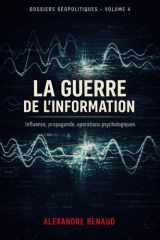 La Guerre de l'Information - Influence, propagande, opérations psychologiques cover image