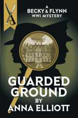 Guarded Ground: A Becky & Flynn WWI Mystery (The Becky and Flynn Mystery Series) cover image