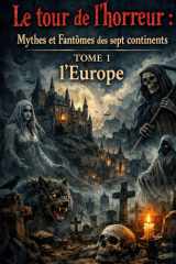 LE TOUR DE L'HORREUR : Mythes et fantômes des sept continents: TOME 1 : EUROPE (French Edition) cover image