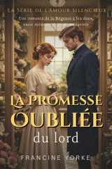 La promesse oubliée du lord: Une romance de la Régence à feu doux, entre mémoire et promesse ravivée (La Série de l’Amour Silencieux) (French Edition) cover image