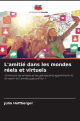 L'amitié dans les mondes réels et virtuels: Comment les enfants et les adolescents apprennent-ils et vivent-ils l'amitié aujourd'hui ? (French Edition) cover image