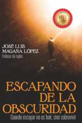 ESCAPANDO DE LA OBSCURIDAD: Cuando escapar no es huir, sino sobrevivir (Spanish Edition) cover image