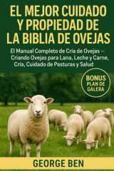El Mejor Cuidado Y Propiedad de la Biblia de Ovejas - El Manual Completo de Cría de Ovejas - Criando Ovejas para Lana, Leche y Carne, Cría, Cuidado de Pasturas y Salud cover image