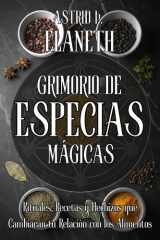 El Grimorio de Las Especias Mágicas - Cocina Sagrada y Magia Culinaria. Rituales, Recetas y Hechizos que Cambiarán tu Relación con los Alimentos: Transforma tu Cocina en Santuario y Despierta la Alquimia Secreta de Cada Ingrediente cover image