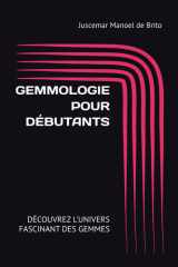 GEMMOLOGIE POUR DÉBUTANTS: DÉCOUVREZ L'UNIVERS FASCINANT DES GEMMES (French Edition) cover image