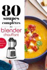 80 soupes complètes au blender chauffant spécial Perfectmix Cook cover image