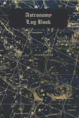 Astronomy Log Book: A Stargazing and Night Sky Observations Journal for Recording and Sketching cover image