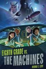 Eighth Grade vs. the Machines cover image