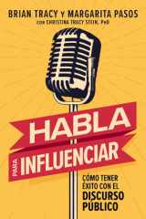 Habla para Influenciar Cómo Tener éxito en el Discurso Público cover image