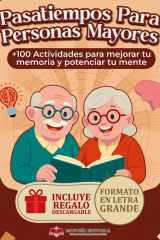Pasatiempos para Personas Mayores: Cuaderno de Juegos y Ejercicios Mentales en Letra Grande para Mejorar la Memoria y la Estimulación Cognitiva de ... Cognitivo con +100 Actividades Divertidas cover image