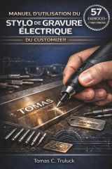 MANUEL D'UTILISATION DU STYLO DE GRAVURE ÉLECTRIQUE DU CUSTOMIZER (French Edition) cover image