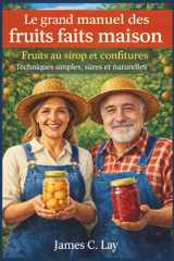 Le grand manuel des fruits faits maison: Fruits au sirop et confitures Techniques simples, sûres et naturelles (French Edition) cover image
