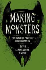 Making Monsters The Uncanny Power of Dehumanization cover image