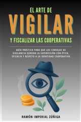 El arte de Vigilar y Fiscalizar las Cooperativas - Guía práctica para que los Consejos de Vigilancia ejerzan la supervisión con ética, eficacia y respeto a la identidad cooperativa cover image
