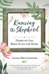 Knowing the Shepherd A Names of God Bible Study for Moms cover image