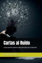 Cartas al Ruido - Lo que aprendí mientras todos pensaban que estaba bien cover image