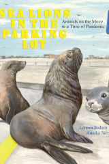 Sea Lions in the Parking Lot Animals On The Move In A Time Of Pandemic cover image