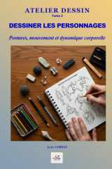 Dessiner les personnages: Postures, mouvement, proportions du corps, dynamique du trait (ATELIER DESSIN) (French Edition) cover image