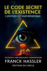 LE CODE SECRET DE L' EXISTENCE: L' UNIVERS EST MATHÉMATIQUE (French Edition) cover image