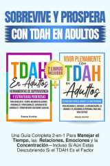 Sobrevive y Prospera Con TDAH En Adultos: Una Guía Completa 2-en-1 Para Manejar el Tiempo, las Relaciones, Emociones y la Concentración-Incluso Si Aún ... Si el TDAH Es el Factor (Spanish Edition) cover image