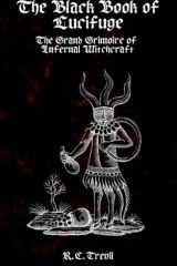 Black Book of Lucifuge The Grand Grimoire of Infernal Witchcraft cover image