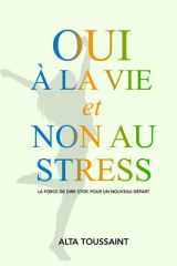 Oui à la vie et non au stress: La force de dire stop, pour un nouveau départ (French Edition) cover image