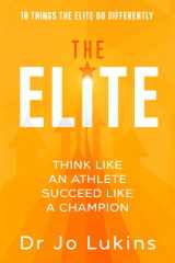 The Elite Think Like an Athlete Succeed Like a Champion - 10 Things the Elite Do Differently cover image