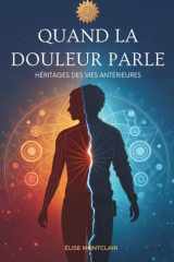 Quand La Douleur Parle: Héritages Des Vies Antérieures (French Edition) cover image