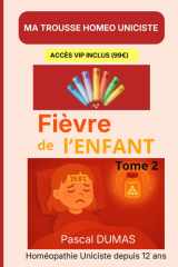 Ma trousse homéopathique pour La fièvre de l’enfant : Tome 2: Les 32 remèdes complémentaires - Tome 2 (Ma Trousse Homéo Uniciste) (French Edition) cover image