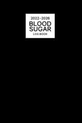 Blood Sugar Log Book 2022-2026: 5 Year Health Journal Monthly and Daily Glucose Monitoring Record for Diabetes Total 60 Month with Small Calendar January 2022 to December 2026 Simple Black Cover cover image