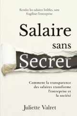 Salaire Sans Secret: Comment la transparence des salaires transforme l’entreprise et la société (French Edition) cover image