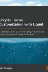 Shopify Theme Customization with Liquid Principles, Top Techniques, and Projects to Leverage One of the Fastest-Growing ECommerce Platforms cover image