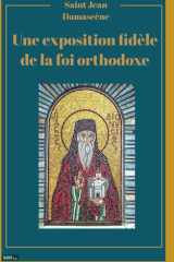 Une exposition fidèle de la foi orthodoxe: Traduction française inédite et actualisée (French Edition) cover image
