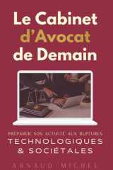 Le Cabinet de Demain : Préparer son Activité aux Ruptures Technologiques et Sociétales (French Edition) cover image