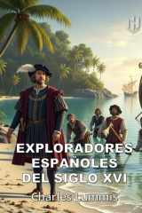 Los Exploradores españoles del Siglo XVI (Translated) (Annotated): VINDICACIÓN DE LA ACCIÓN COLONIZADORA ESPAÑOLA EN AMÉRICA (Spanish Edition) cover image