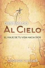 Destinado Al Cielo: El Viaje de Tu Vida hacia Dios (Spanish Edition) cover image
