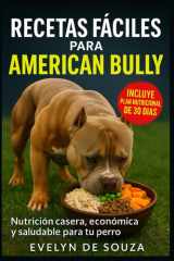 Recetas fáciles para American Bully - Nutrición casera, económica y saludable para tu perro cover image