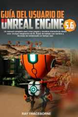 GUÍA DEL USUARIO DE UNREAL ENGINE 5.6: Un manual completo para crear juegos y mundos interactivos desde cero: incluye integración de IA, flujos de ... renderizado en tiempo real. (Spanish Edition) cover image