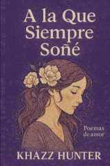 A La Que Siempre Soñe Poemas De Amor cover image