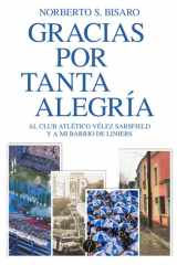 Gracias por tanta alegría: Al Club Atlético Vélez Sarsfield y a mi barrio de Liniers (Spanish Edition) cover image