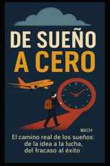 "De Sueño a Cero" - El camino real de los sueños: de la idea a la lucha, del fracaso al éxito. cover image